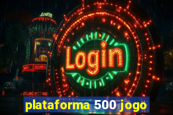 plataforma 500 jogo